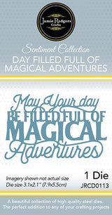 Jamie Rodgers Crafts May Your Day Be Filled Full of Magical Adventures Die Set