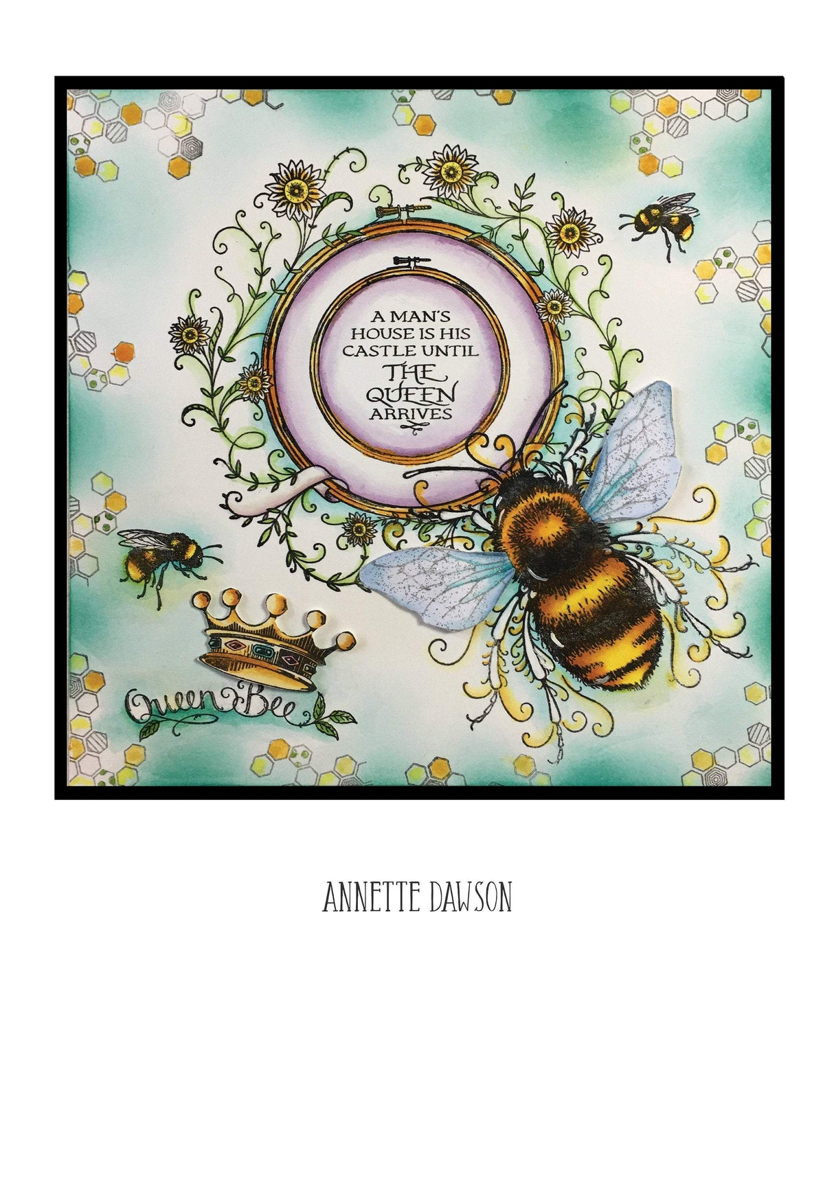 Summer Hoop A5 Clear Stamp Set Queen Bee artwork featuring a detailed bee illustration, crown, and the quote "A man's house is his castle until the queen arrives."