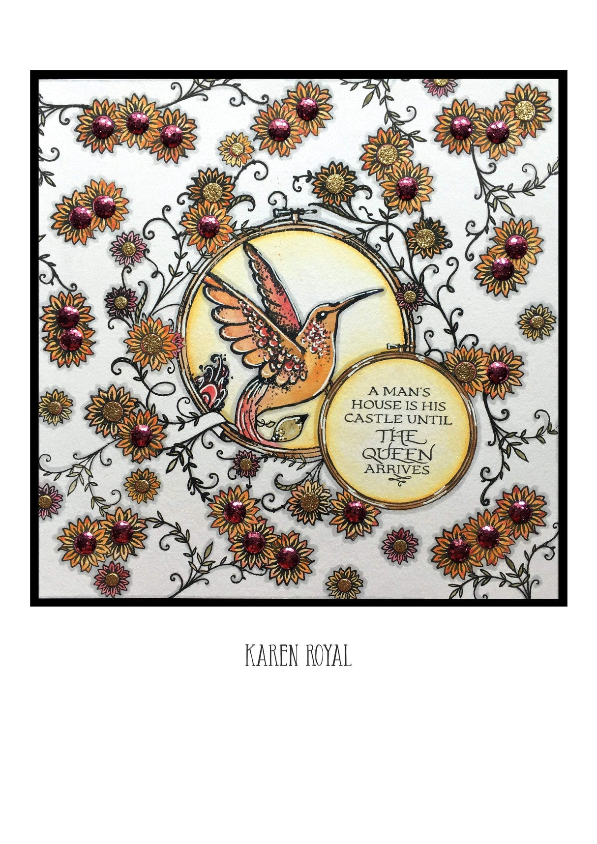 Summer Hoop A5 Clear Stamp Set Colorful artwork featuring a hummingbird and floral designs with the quote "A man's house is his castle until the queen arrives" by Karen Royal.